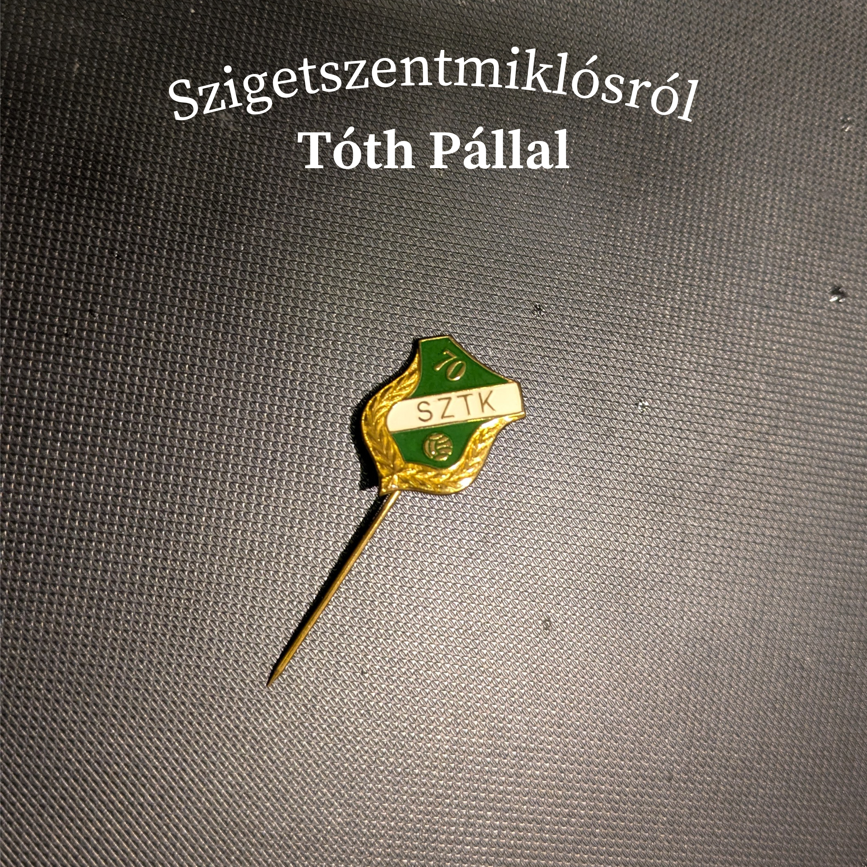 Szigetszentmiklósról Tóth Pállal